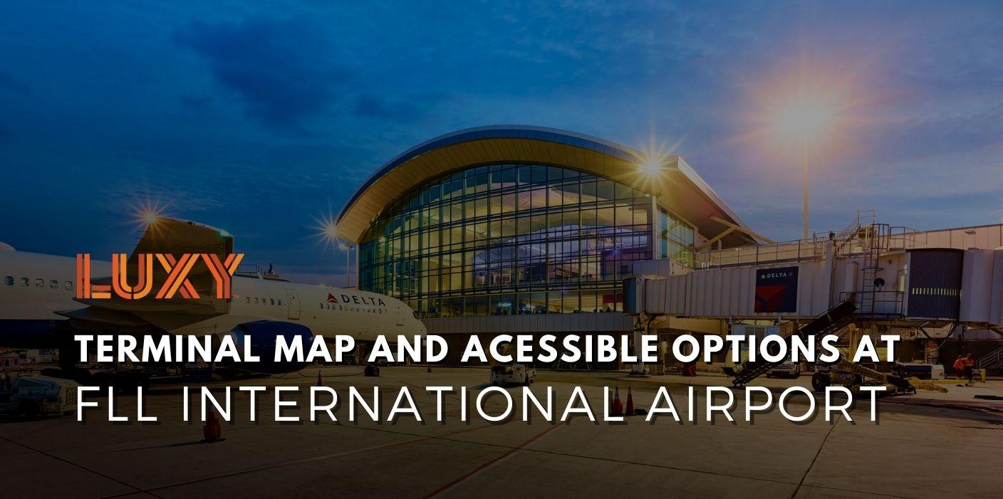 FLL Airport Terminal Maps and Accessible Options - Luxy Ride